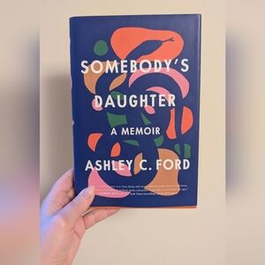 Somebody's Daughter by Ashley C. Ford. Hardcover book